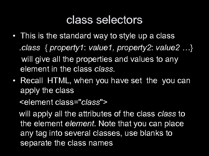 class selectors • This is the standard way to style up a class {