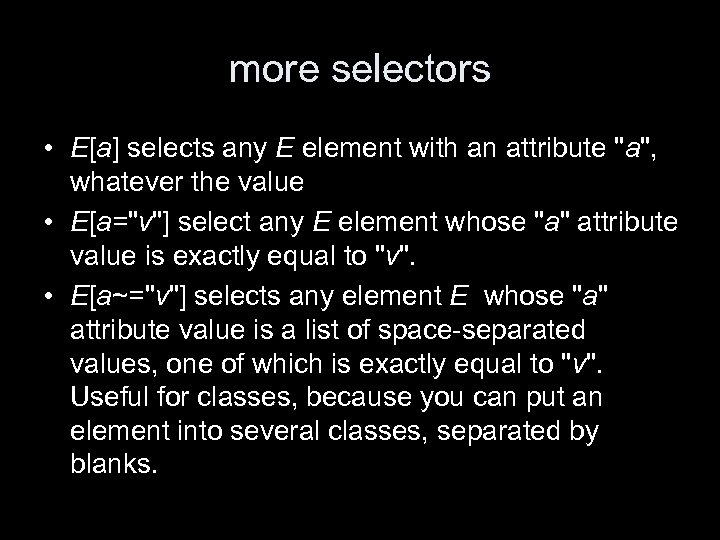 more selectors • E[a] selects any E element with an attribute 