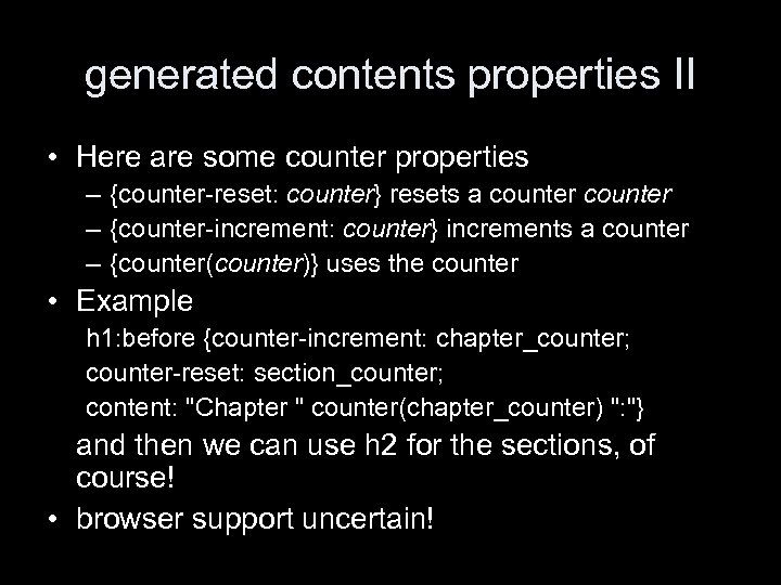 generated contents properties II • Here are some counter properties – {counter-reset: counter} resets