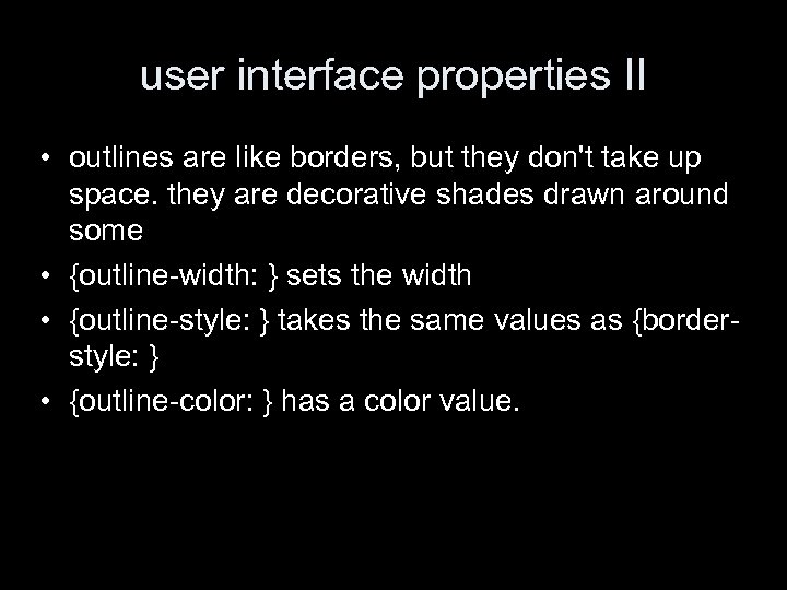 user interface properties II • outlines are like borders, but they don't take up