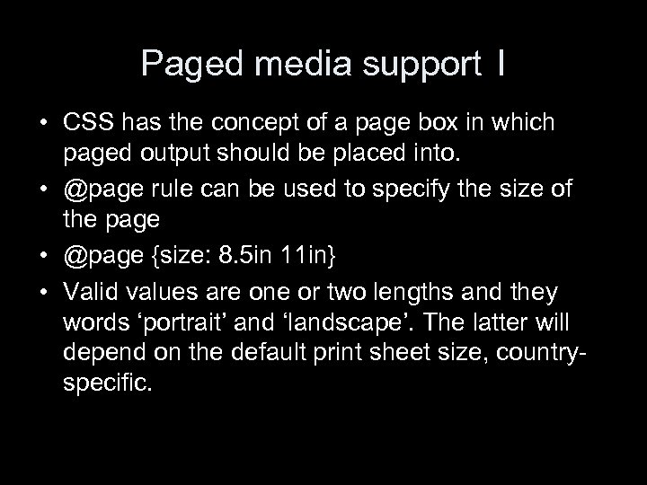 Paged media support I • CSS has the concept of a page box in