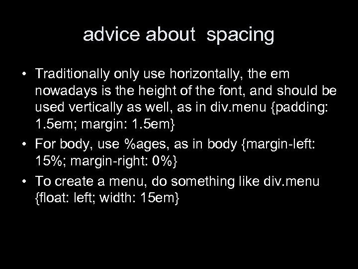 advice about spacing • Traditionally only use horizontally, the em nowadays is the height