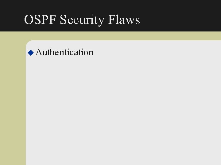 OSPF Security Flaws u Authentication 