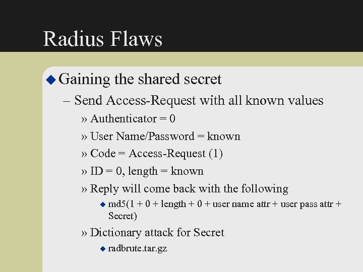 Radius Flaws u Gaining the shared secret – Send Access-Request with all known values