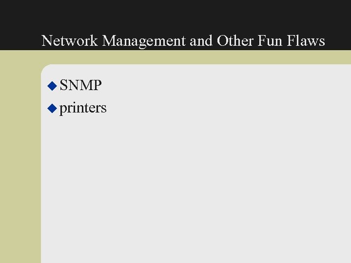 Network Management and Other Fun Flaws u SNMP u printers 