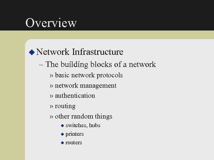 Overview u Network Infrastructure – The building blocks of a network » basic network