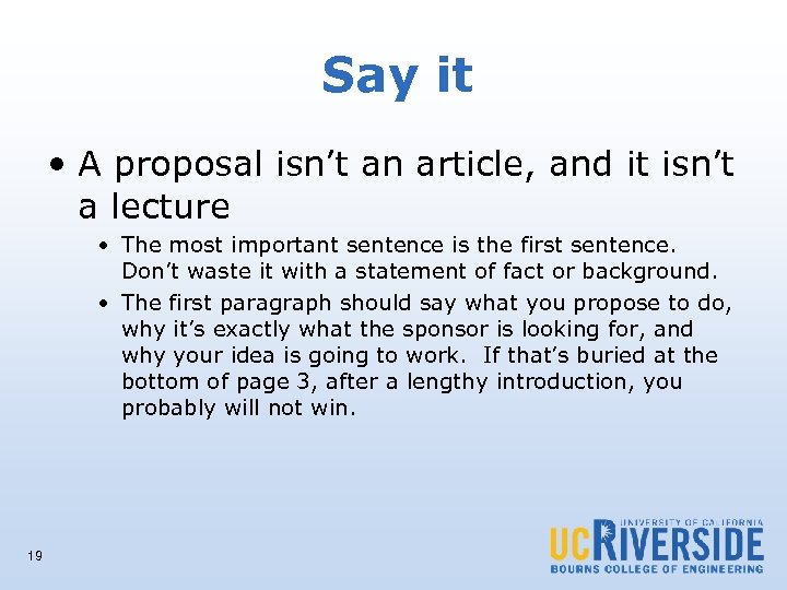 Say it • A proposal isn’t an article, and it isn’t a lecture •