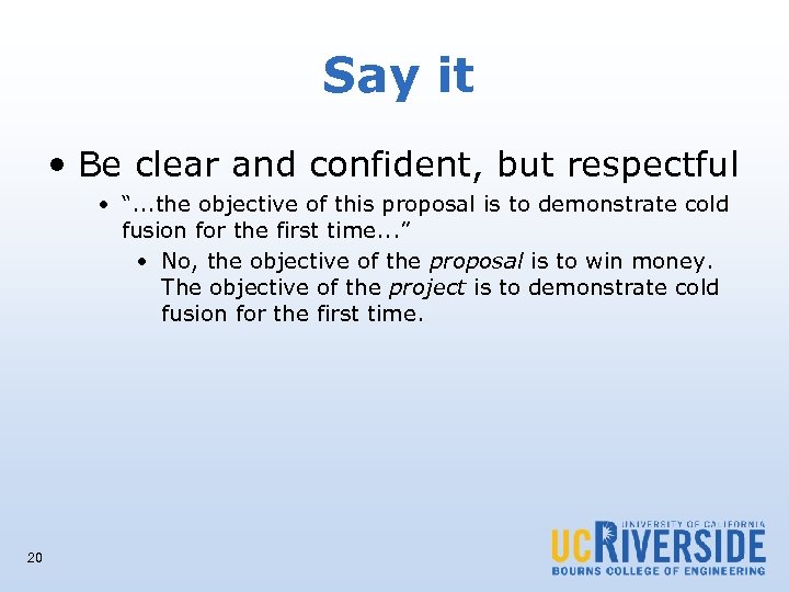 Say it • Be clear and confident, but respectful • “. . . the