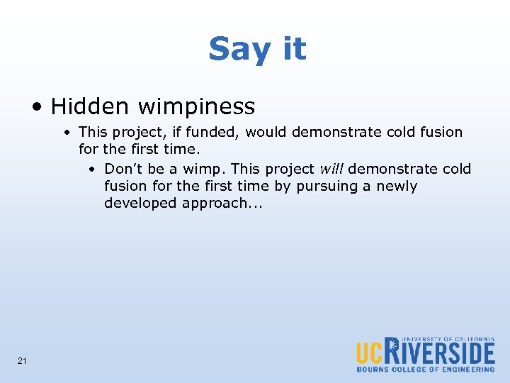 Say it • Hidden wimpiness • This project, if funded, would demonstrate cold fusion