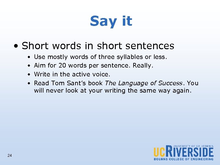 Say it • Short words in short sentences • • 24 Use mostly words