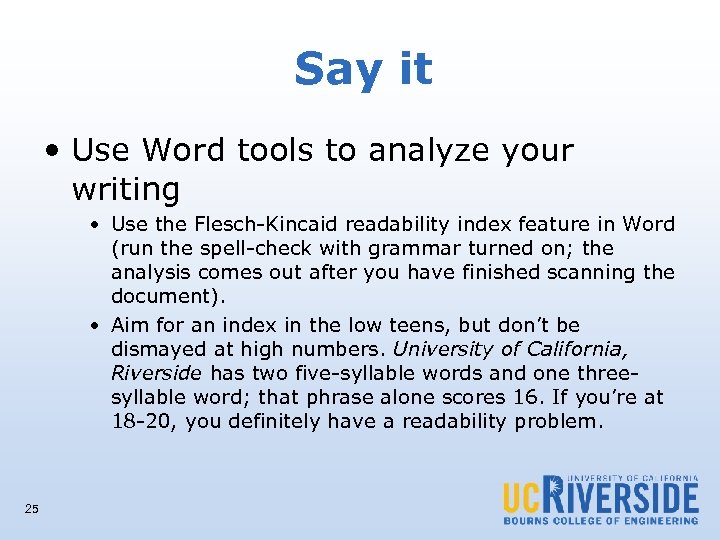 Say it • Use Word tools to analyze your writing • Use the Flesch-Kincaid