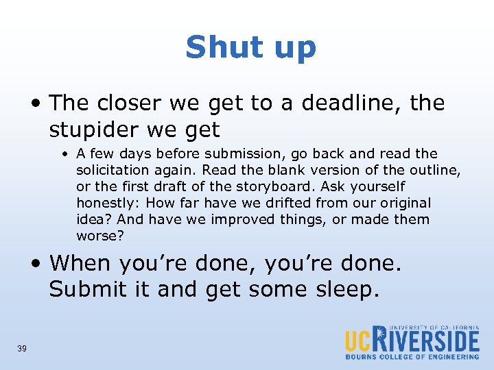 Shut up • The closer we get to a deadline, the stupider we get