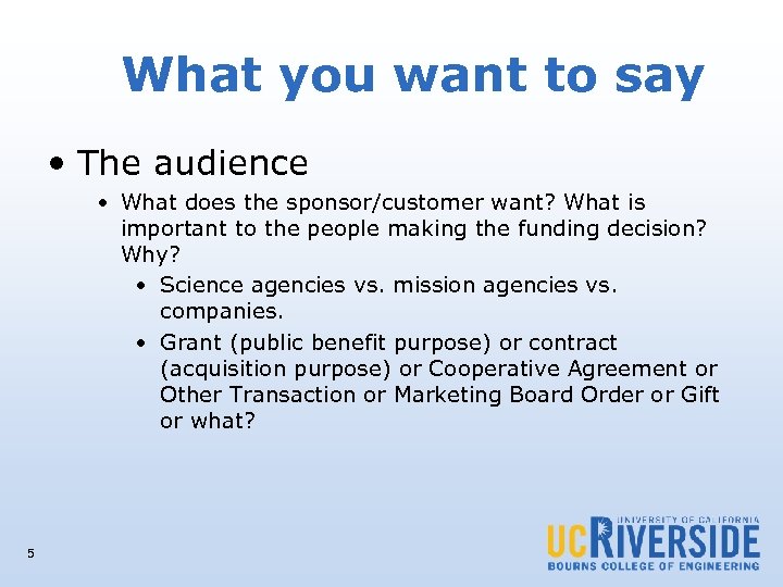 What you want to say • The audience • What does the sponsor/customer want?