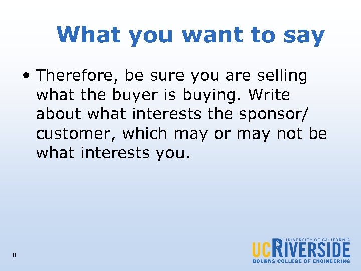 What you want to say • Therefore, be sure you are selling what the