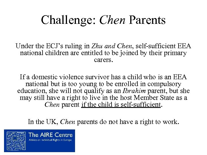 Challenge: Chen Parents Under the ECJ’s ruling in Zhu and Chen, self-sufficient EEA national
