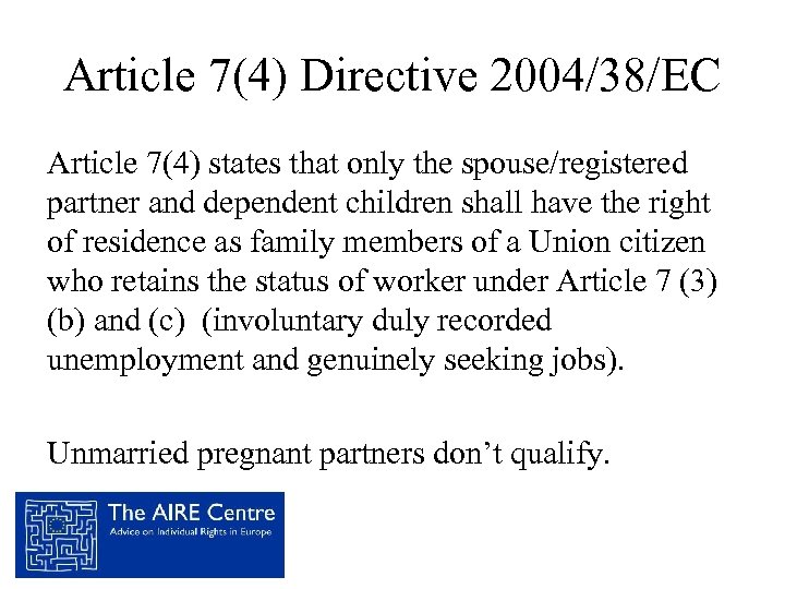 Article 7(4) Directive 2004/38/EC Article 7(4) states that only the spouse/registered partner and dependent