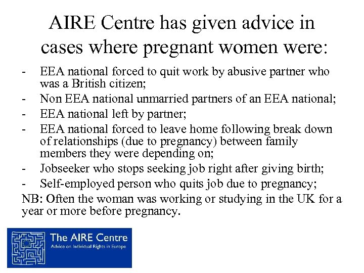 AIRE Centre has given advice in cases where pregnant women were: - EEA national