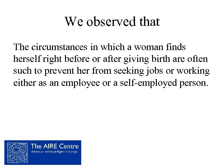 We observed that The circumstances in which a woman finds herself right before or