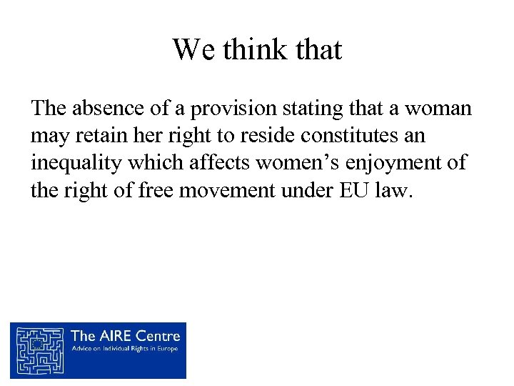 We think that The absence of a provision stating that a woman may retain