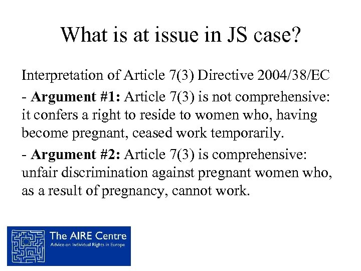 What issue in JS case? Interpretation of Article 7(3) Directive 2004/38/EC - Argument #1: