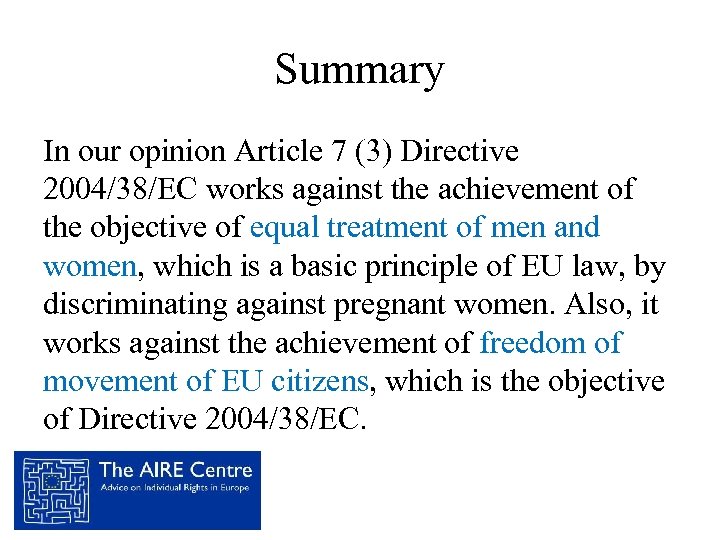 Summary In our opinion Article 7 (3) Directive 2004/38/EC works against the achievement of