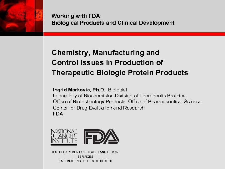 Working with FDA: Biological Products and Clinical Development Chemistry, Manufacturing and Control Issues in