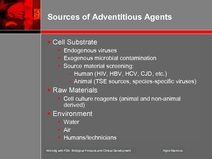 Sources of Adventitious Agents § Cell Substrate • Endogenous viruses • Exogenous microbial contamination