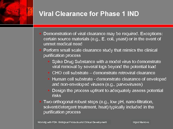 Viral Clearance for Phase 1 IND § Demonstration of viral clearance may be required.