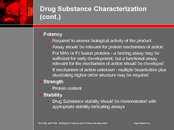 Drug Substance Characterization (cont. ) § Potency • Required to assess biological activity of