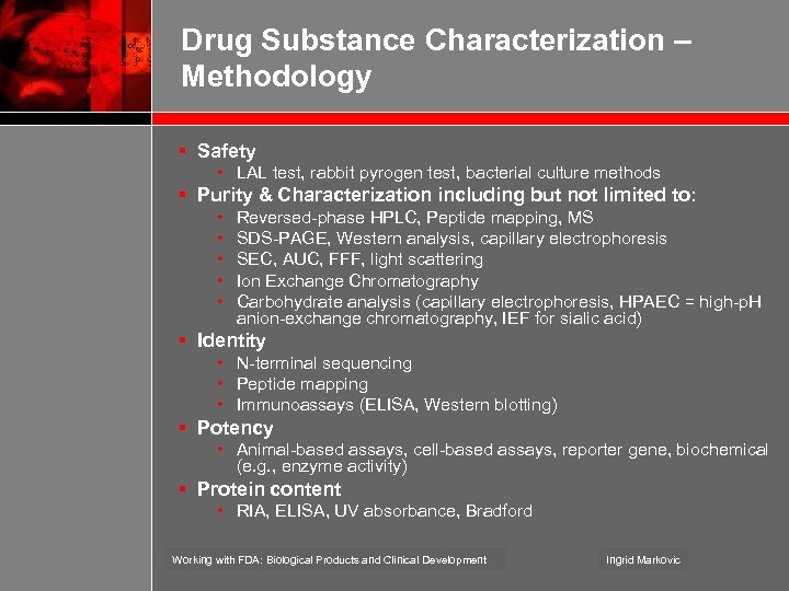 Drug Substance Characterization – Methodology § Safety • LAL test, rabbit pyrogen test, bacterial