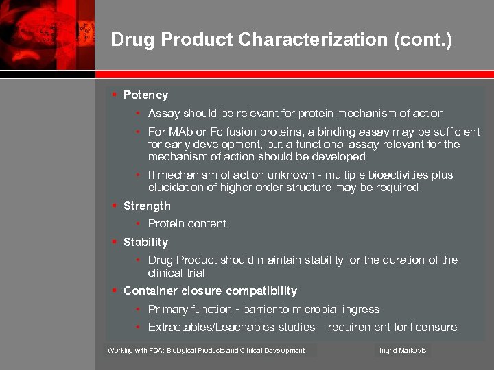 Drug Product Characterization (cont. ) § Potency • Assay should be relevant for protein