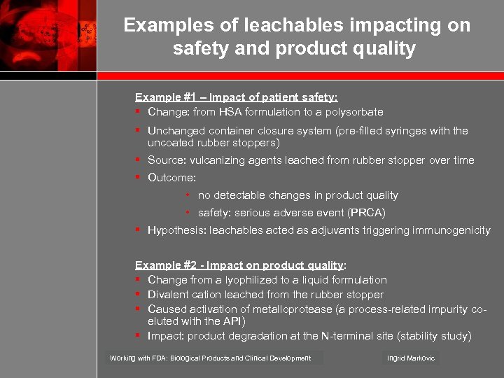 Examples of leachables impacting on safety and product quality Example #1 – Impact of