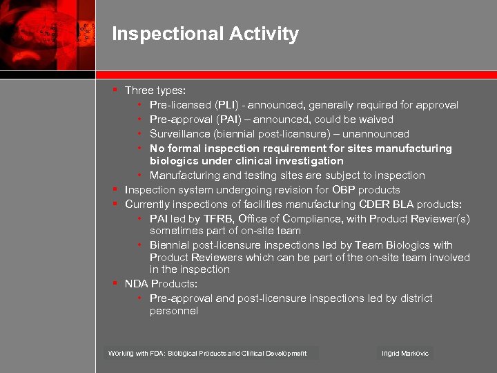 Inspectional Activity § Three types: • Pre-licensed (PLI) - announced, generally required for approval