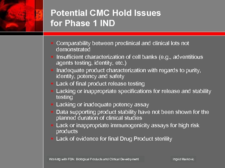 Potential CMC Hold Issues for Phase 1 IND § Comparability between preclinical and clinical