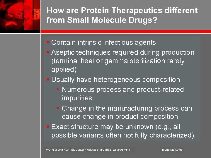 How are Protein Therapeutics different from Small Molecule Drugs? § Contain intrinsic infectious agents