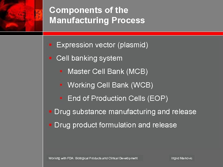 Components of the Manufacturing Process § Expression vector (plasmid) § Cell banking system •