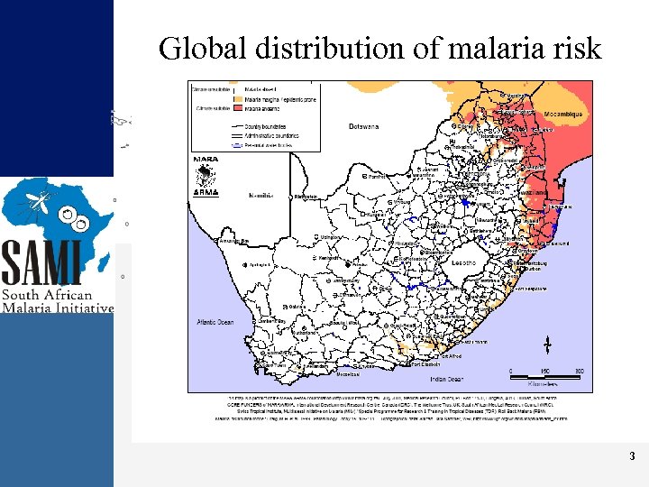 Global distribution of malaria risk Source: World Malaria Report 2005 3 