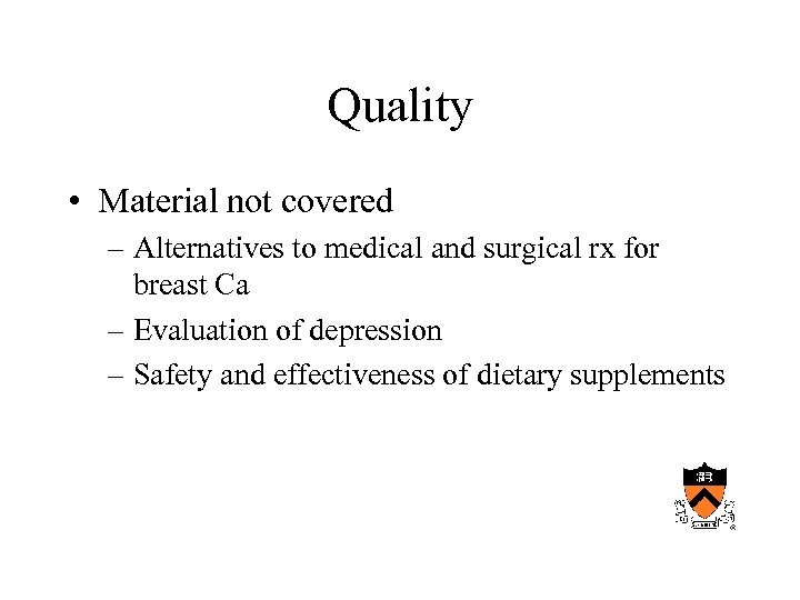 Quality • Material not covered – Alternatives to medical and surgical rx for breast