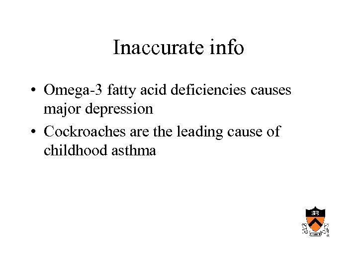 Inaccurate info • Omega-3 fatty acid deficiencies causes major depression • Cockroaches are the