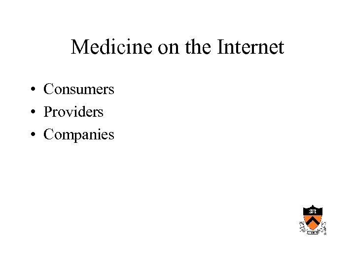 Medicine on the Internet • Consumers • Providers • Companies 