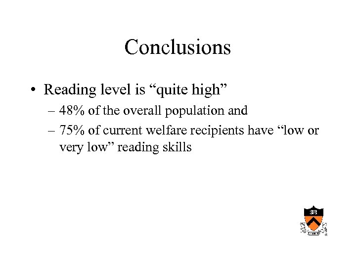 Conclusions • Reading level is “quite high” – 48% of the overall population and