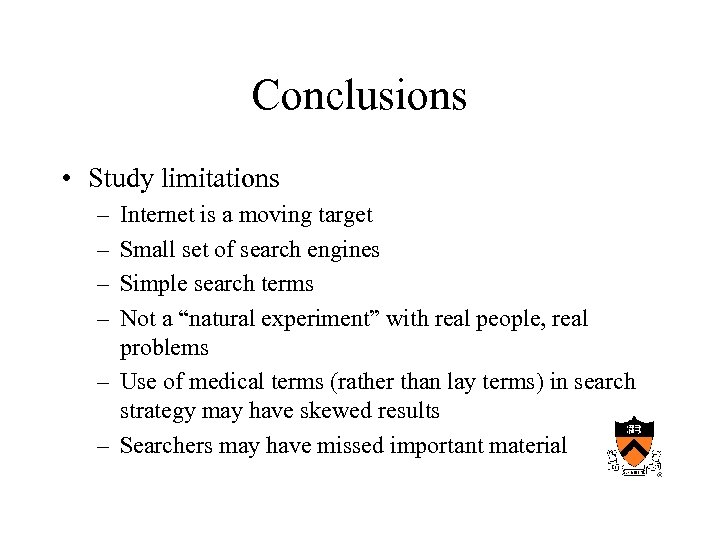 Conclusions • Study limitations – – Internet is a moving target Small set of