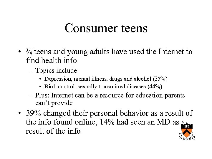 Consumer teens • ¾ teens and young adults have used the Internet to find