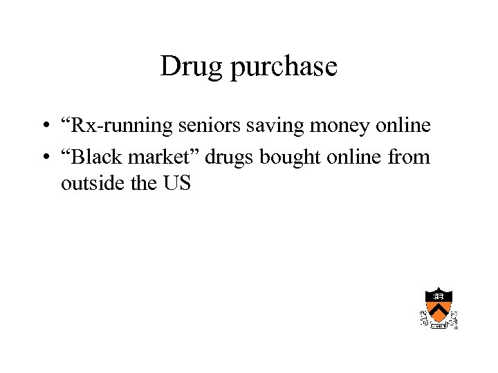 Drug purchase • “Rx-running seniors saving money online • “Black market” drugs bought online