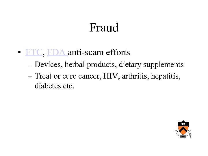 Fraud • FTC, FDA anti-scam efforts – Devices, herbal products, dietary supplements – Treat