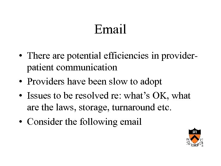 Email • There are potential efficiencies in providerpatient communication • Providers have been slow