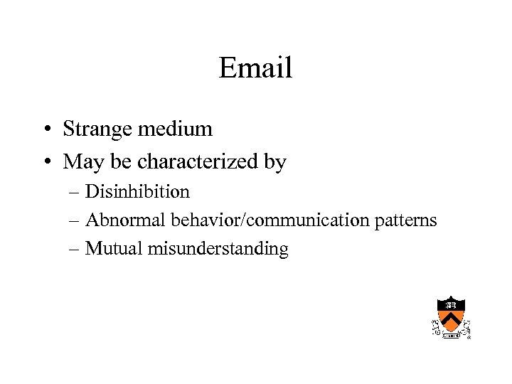 Email • Strange medium • May be characterized by – Disinhibition – Abnormal behavior/communication