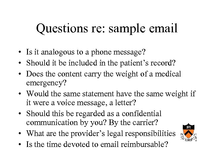 Questions re: sample email • Is it analogous to a phone message? • Should