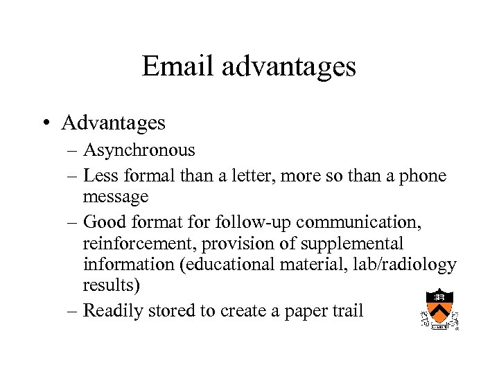 Email advantages • Advantages – Asynchronous – Less formal than a letter, more so
