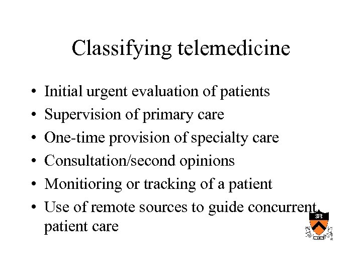 Classifying telemedicine • • • Initial urgent evaluation of patients Supervision of primary care